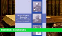 PDF [FREE] DOWNLOAD  Dispelling the Myths of Abortion History [DOWNLOAD] ONLINE