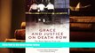 BEST PDF  Grace and Justice on Death Row: The Race against Time and Texas to Free an Innocent Man