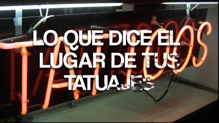 Lo que dice el lugar de tus tatuajes
