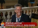 UB: Venezuelan star Fernando Carillo, nasa bansa