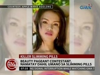 24Oras: Beauty pageant contestant, namatay dahil umano sa slimming pills