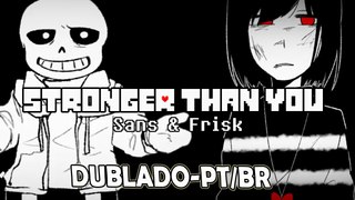 Stronger Than You SANS vs Frisk - Dublado PT BR - (BranimeStudios)