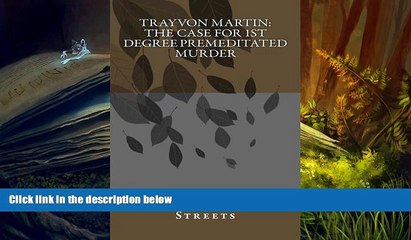 Download [PDF]  Trayvon Martin:  the case for 1st degree premeditated murder: A Look At George