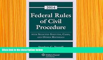 READ book Federal Rules of Civil Procedure with Selected Rules and Statutes Stephen C. Yeazell For