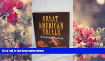 FREE [PDF] DOWNLOAD Great american Trials - 201 Compelling Courtroom Dramas Edward W. (Editor)