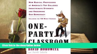 PDF [FREE] DOWNLOAD  One-Party Classroom: How Radical Professors at America s Top Colleges