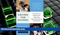 Read Online Saving the School: One Woman s Fight for the Kids That Education Reform Left Behind