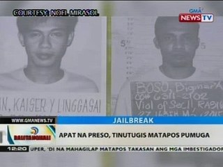 BT: Apat na preso, tinutugis matapos pumuga