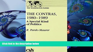 READ book The Contras, 1980-1989: A Special Kind of Politics (Washington Papers (Paperback)) R.
