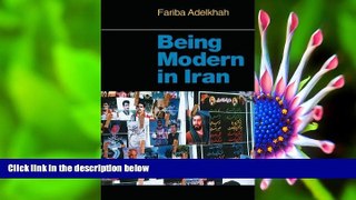 FREE [DOWNLOAD] Being Modern in Iran (The CERI Series in Comparative Politics and International