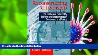 FREE [PDF] DOWNLOAD Reconstructing Citizenship (Suny Series, National Identities) Miriam Feldblum