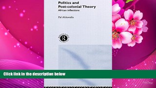 DOWNLOAD [PDF] Politics and Post-Colonial Theory: African Inflections Pal Ahluwalia For Kindle