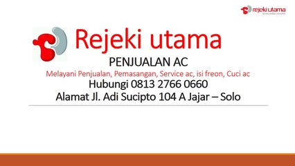 Toko AC SOLO | REJEKI UTAMA AC | 0813 2766 0660