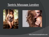 Tantric Massage London to Explore Your Spirituality and Relief from Worldly Stress