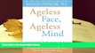 PDF [FREE] DOWNLOAD  Ageless Face, Ageless Mind: Erase Wrinkles and Rejuvenate the Brain BOOK