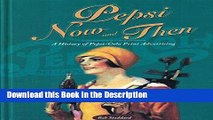 Download [PDF] Pepsi Now and Then: A History of Pepsi-Cola Print Advertising Online Book