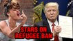 Rihanna Miley Cyrus Alyssa Milano Jessica Chastain Stars React To Donald Trump's Refugee Ban