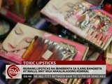 24Oras: Murang lipsticks sa ilang bangketa at malls, may mga nakalalasong kemikal