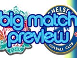 Big Match Preview: Liverpool v Chelsea