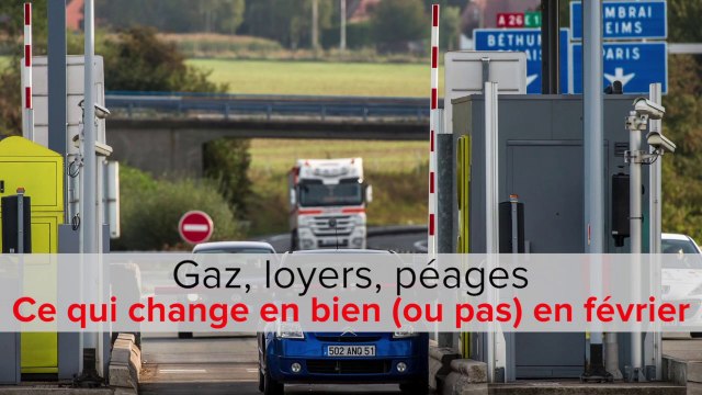 Gaz, loyers, péages... Ce qui change en bien (ou pas) en février