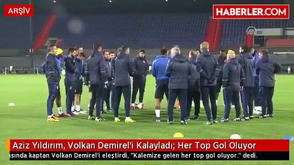 Aziz Yıldırım, Volkan Demirel'i Kalayladı- Her Top Gol Oluyor