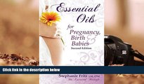 Read Book Essential Oils for Pregnancy, Birth   Babies Stephanie Fritz  For Free