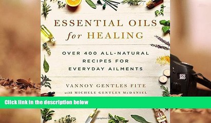 下载视频: Read Book Essential Oils for Healing: Over 400 All-Natural Recipes for Everyday Ailments Vannoy