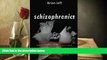 Download [PDF]  Schizophrenic! : Get The Ultimate Guide To Schizophrenia Symptoms And