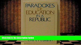 BEST PDF  Paradoxes of education in a republic Eva T. H Brann FOR IPAD