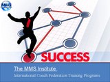 The MMS Institute-International Coach Federation Accredited Programs