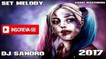 SET 2017 MELODY DJ SANDRO O MASTER DO MIX