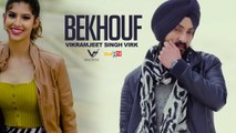 Bekhouf HD Video Song Vikramjeet Singh Virk 2017 New Punjabi Songs