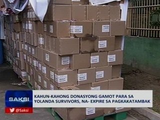 Exclusive: Kahun-kahong donasyong gamot para sa Yolanda Survivors, na- expire sa pagkakatambak