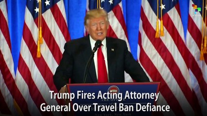 Trump Fires Acting Attorney General Over Travel Ban Defiance