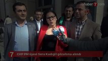 CHP PM üyesi Sera Kadıgil gözaltına alındı