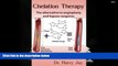 Read Book Chelation Therapy: The Alternative to Angioplasty and Bypass Surgeries Dr. Harry Jay