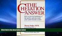 Read Book The Chelation Answer: How to Prevent Hardening of the Arteries   Rejuvenate Your