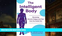 Download [PDF]  The Intelligent Body: Reversing Chronic Fatigue and Pain From the Inside Out Kyle