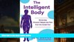 Download [PDF]  The Intelligent Body: Reversing Chronic Fatigue and Pain From the Inside Out Kyle