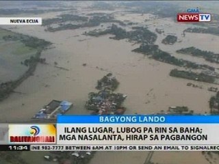 BT: Ilang lugar, lubog pa rin sa baha; mga nasalanta, hirap sa pagbangon