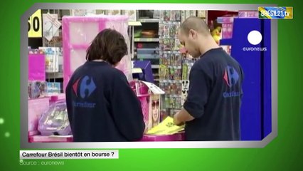 Carrefour Brésil bientôt en bourse ?