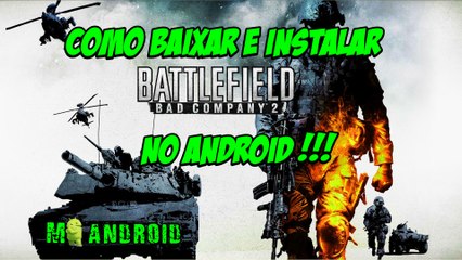 COMO BAIXAR E INSTALAR BATTLERFIELD BAD COMPANY 2 NO ANDROID
