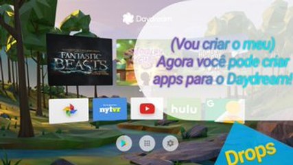 Agora você pode criar apps para seu Daydream! - Super Blooer