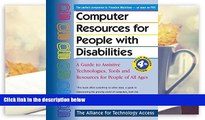 Read Online Computer Resources for People with Disabilities: A Guide to Assistive Technologies,