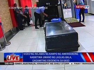 NTVL: Video ng inilabas ng kampo ng Amerikanong nabiktima umano ng laglag-bala, gagamiting ebidensya