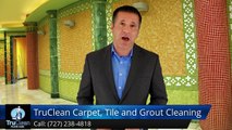 Seminole FL Carpet Cleaning & Tile & Grout Reviews by TruClean -Exceptional5 Star Review