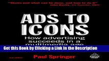 Read Ebook [PDF] Ads to Icons: How Advertising Succeeds in a Multimedia Age Download Online