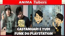 FELIPE CASTANHARI E YUDI FUNK DO PLAYSTATION 2 - ANIMATUBERS#26