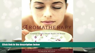 PDF [DOWNLOAD] Aromatherapy: Essential Oils for Vibrant Health and Beauty READ ONLINE