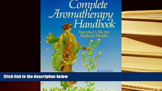 PDF [DOWNLOAD] Complete Aromatherapy Handbook: Essential Oils for Radiant Health [DOWNLOAD] ONLINE